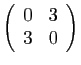 $\displaystyle \left(\begin{array}{rr}
0&3\\
3&0
\end{array}\right)$