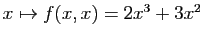 $ x\mapsto f(x,x)=2x^3+3x^2$