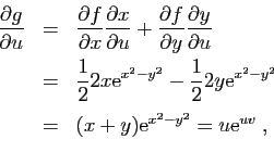 \begin{displaymath}
\begin{array}{lcl}
\displaystyle{\frac{\partial g}{\partial ...
...x]
&=&(x+y)\mathrm{e}^{x^2-y^2}=u\mathrm{e}^{uv}\;,
\end{array}\end{displaymath}