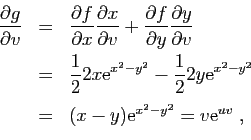 \begin{displaymath}
\begin{array}{lcl}
\displaystyle{\frac{\partial g}{\partial ...
...x]
&=&(x-y)\mathrm{e}^{x^2-y^2}=v\mathrm{e}^{uv}\;,
\end{array}\end{displaymath}