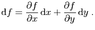$\displaystyle \mathrm{d}f =
\frac{\partial f}{\partial x} \mathrm{d}x
+\frac{\partial f}{\partial y} \mathrm{d}y\;.
$