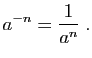 $\displaystyle a^{-n} = \frac{1}{a^n}\;.
$