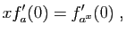 $\displaystyle xf'_a(0)=f'_{a^x}(0)\;,
$