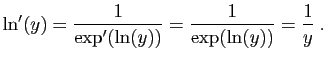 $\displaystyle \ln'(y) = \frac{1}{\exp'(\ln(y))} = \frac{1}{\exp(\ln(y))}
= \frac{1}{y}\;.
$