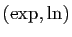 $ (\exp,\ln)$