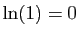 $ \ln(1)=0$