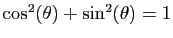 $ \cos^2(\theta)+\sin^2(\theta)=1$