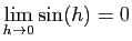 $\displaystyle \lim_{h\to 0}\sin(h)=0$