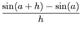 $\displaystyle \displaystyle{\frac{\sin(a+h)-\sin(a)}{h}}$