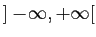 $ ]-\!\infty,+\infty[$