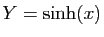 $ Y=\sinh(x)$