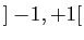 $ ]-\!1,+1[$