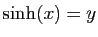 $ \sinh(x)=y$