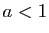 $ a< 1$