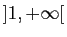 $ ]1,+\infty[$