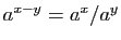 $ a^{x-y}=a^x/a^y$