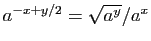 $ a^{-x+y/2}=\sqrt{a^y}/a^x$