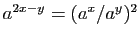 $ a^{2x-y}=(a^x/a^y)^2$