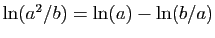 $ \ln(a^2/b)=\ln(a)-\ln(b/a)$