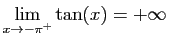 $ \displaystyle{\lim_{x\to -\pi^+}\tan(x)=+\infty}$