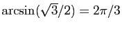 $ \arcsin(\sqrt{3}/2)=2\pi/3$