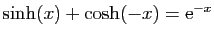 $ \sinh(x)+\cosh(-x)=\mathrm{e}^{-x}$