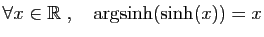 $ \forall x\in\mathbb{R}\;,\quad \arg\!\sinh(\sinh(x))=x$