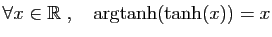 $ \forall x\in\mathbb{R}\;,\quad \arg\!\tanh(\tanh(x))=x$