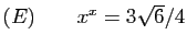 $ (E)\qquad x^x=3\sqrt{6}/4$