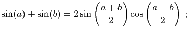 $\displaystyle \sin(a)+\sin(b)=2\sin\left(\frac{a+b}{2}\right)
\cos\left(\frac{a-b}{2}\right)\;;
$