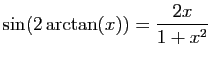 $ \displaystyle{\sin(2\arctan(x))=\frac{2x}{1+x^2}}$