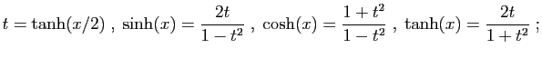 $\displaystyle t=\tanh(x/2)\;,\;
\sinh(x)=\frac{2t}{1-t^2}\;,\;
\cosh(x)=\frac{1+t^2}{1-t^2}\;,\;
\tanh(x)=\frac{2t}{1+t^2}\;;
$