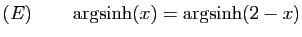 $ (E)\qquad \arg\!\sinh(x)=\arg\!\sinh(2-x)$