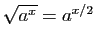 $ \sqrt{a^x}=a^{x/2}$