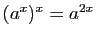 $ (a^x)^x=a^{2x}$