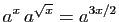 $ a^x a^{\sqrt{x}}=a^{3x/2}$