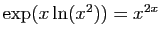 $ \exp(x\ln(x^2))=x^{2x}$