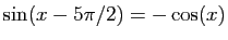 $ \sin(x-5\pi/2)=-\cos(x)$