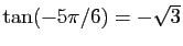 $ \tan(-5\pi/6)=-\sqrt{3}$