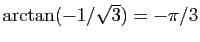 $ \arctan(-1/\sqrt{3})=-\pi/3$