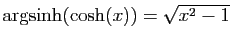 $ \arg\!\sinh(\cosh(x))= \sqrt{x^2-1}$