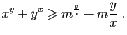 $\displaystyle x^y+y^x\geqslant m^{\frac{y}{x}}+m\frac{y}{x}\;.
$