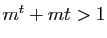 $ m^t+mt>1$