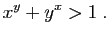 $\displaystyle x^y+y^x > 1\;.
$
