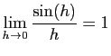 $\displaystyle \lim_{h\to 0} \frac{\sin(h)}{h}=1$