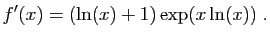 $\displaystyle f'(x)=(\ln(x)+1)\exp(x\ln(x))\;.
$