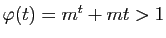 $ \varphi(t)=m^t+mt > 1$