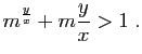 $\displaystyle m^{\frac{y}{x}}+m\frac{y}{x}>1\;.
$