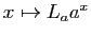 $ x\mapsto L_a a^x$