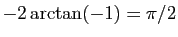 $ -2\arctan(-1)=\pi/2$